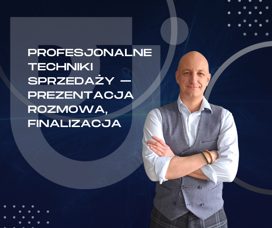 Kurs Profesjonalne techniki sprzedaży – prezentacja, rozmowa, finalizacja